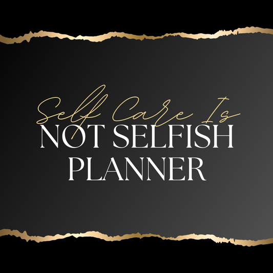 Self Care is Not Selfish planner